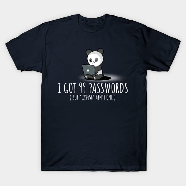 I Got 99 Passwords T-Shirt by NerdShizzle